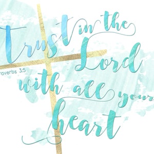 Trust in the Lord with all your heart | Proverbs 3:5 | 8x10 | INSTANT DOWNLOAD | Printable Christian Wall Art
