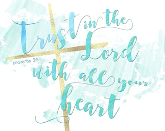 Trust in the Lord with all your heart | Proverbs 3:5 | 8x10 | INSTANT DOWNLOAD | Printable Christian Wall Art