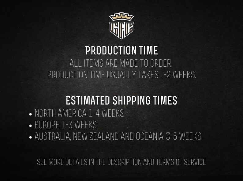 May include: Production time for custom orders is 1-2 weeks. Estimated shipping times are 1-4 weeks for North America, 1-3 weeks for Europe, and 3-5 weeks for Australia, New Zealand, and Oceania.
