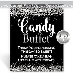 May include: Printable 8x10 inch sign with a black background and silver glitter. The sign says "Candy Buffet" and "Thank you for making this day so sweet! Please take a bag and fill it with treats."