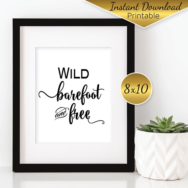 Wild Barefoot and Free | 8x10 Printable | Black and White Motivational Home Decor Wall Art | Beach House Art | DIGITAL INSTANT DOWNLOAD