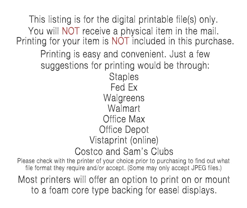 Puede incluir: Texto sobre un fondo blanco que explica que esta lista es solo para el archivo digital imprimible. El texto indica que el comprador no recibir&aacute; un art&iacute;culo f&iacute;sico por correo y que la impresi&oacute;n no est&aacute; incluida en la compra. El texto tambi&eacute;n proporciona sugerencias para imprimir, incluyendo Staples, Fed Ex, Walgreens, Walmart, Office Max, Office Depot, Vistaprint, Costco y Sam's Clubs. El texto tambi&eacute;n indica que la mayor&iacute;a de las impresoras ofrecer&aacute;n una opci&oacute;n para imprimir o montar en un respaldo de tipo n&uacute;cleo de espuma para pantallas de caballete.