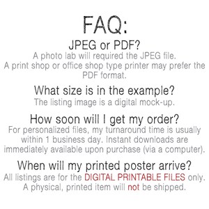 Peut inclure: FAQ : JPEG ou PDF ? Un laboratoire photo exigera le fichier JPEG. Une imprimerie ou une boutique de fournitures de bureau peut pr&eacute;f&eacute;rer le format PDF. Quelle est la taille de l'exemple ? L'image de la liste est une maquette num&eacute;rique. Quand vais-je recevoir ma commande ? Pour les fichiers personnalis&eacute;s, mon d&eacute;lai de traitement est g&eacute;n&eacute;ralement d'un jour ouvrable. Les t&eacute;l&eacute;chargements instantan&eacute;s sont disponibles imm&eacute;diatement &agrave; l'achat (via un ordinateur). Quand mon affiche imprim&eacute;e arrivera-t-elle ? Toutes les annonces sont pour les FICHIERS IMPRIMABLES NUM&Eacute;RIQUES uniquement. Un article physique imprim&eacute; ne sera pas exp&eacute;di&eacute;.