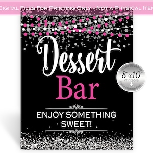 May include: Printable 8x10 inch sign with a black background and silver glitter. The text "Dessert Bar" is in white with a pink outline. The text "Enjoy Something Sweet!" is in white.