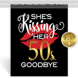 She's Kissing Her 50s Goodbye | 8x10 Birthday Sign for 60th Birthday | Red White Black Gold | Red Kissing Lips | DIGITAL INSTANT DOWNLOAD