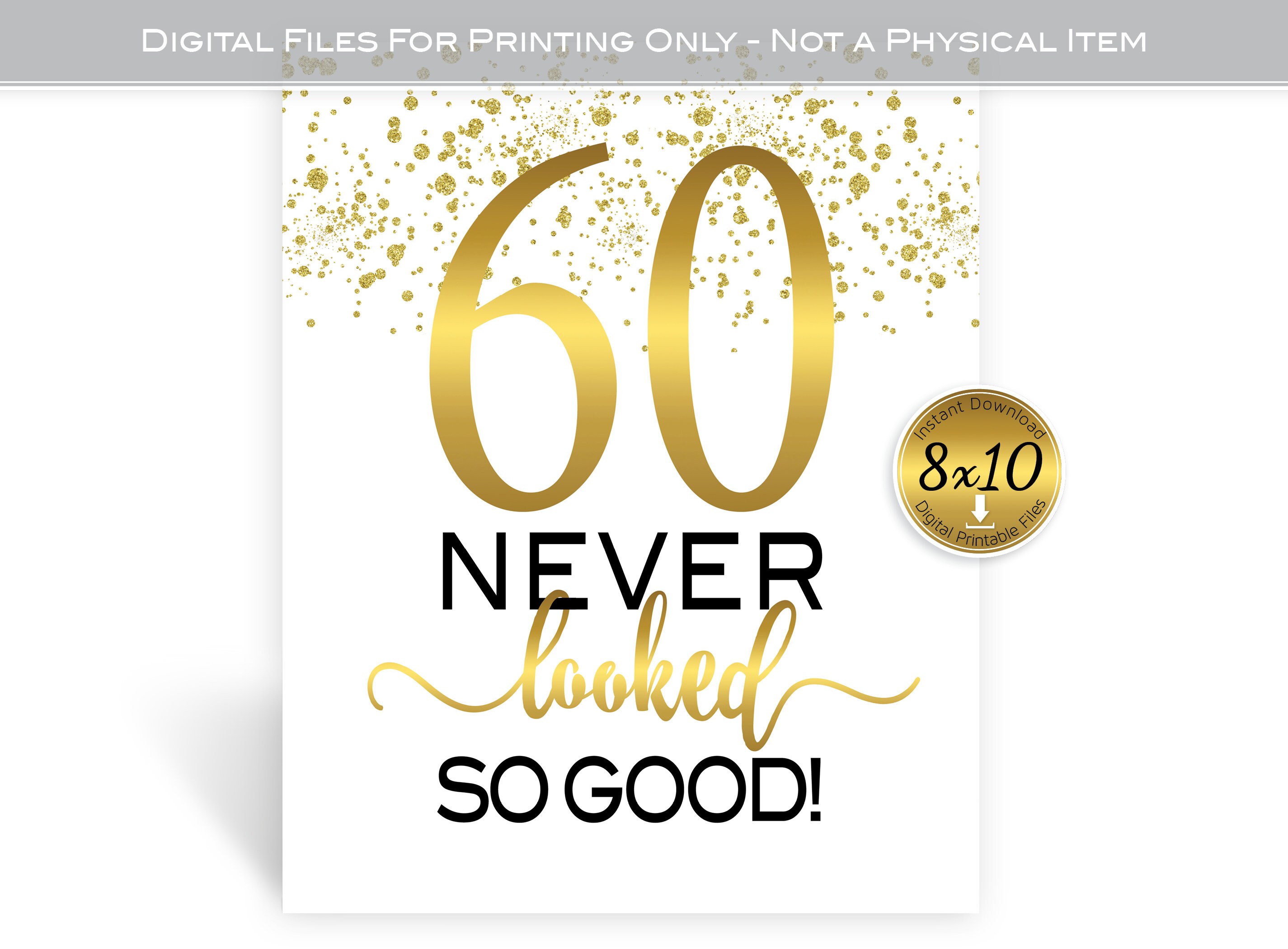 Sixty Never Looked so Good 8x10 Printable Sign 60th Birthday - Etsy