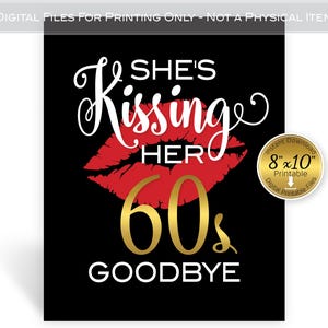 She&#39;s Kissing Her 60s Goodbye | 8x10 Birthday Sign for 70th Birthday | Red White Black Gold | Red Kissing Lips | DIGITAL INSTANT DOWNLOAD