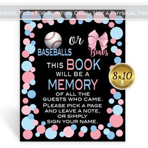 May include: A black and white gender reveal sign with pink and blue polka dots. The sign says "or" with a baseball on one side and a bow on the other. The sign also says "This book will be a memory of all the guests who came. Please pick a page and leave a note, or simply sign your name."