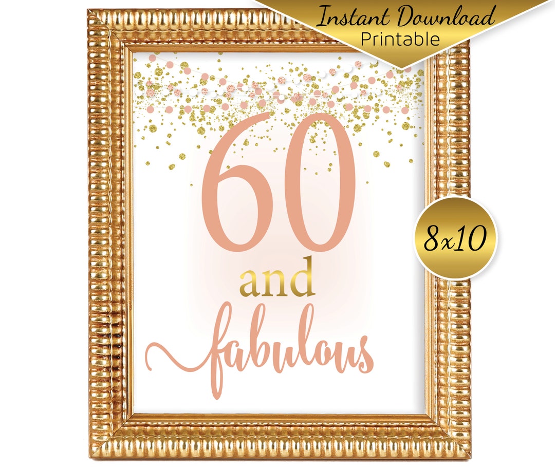 60 and Fabulous 8x10 Table Sign Printable | 60th Birthday Woman | Rose ...