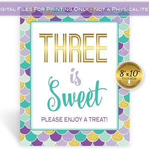 May include: Printable 8x10 inch sign with a mermaid scale background in shades of teal, purple, and gold glitter. The sign says "Three is Sweet" with the word "Three" in gold and the word "Sweet" in teal. The sign also says "Please Enjoy a Treat!"