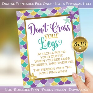 May include: Printable 8x10 inch sign with a mermaid scale background in purple, teal, and gold. The sign says "Don't Cross Your Legs" and includes instructions for a game.
