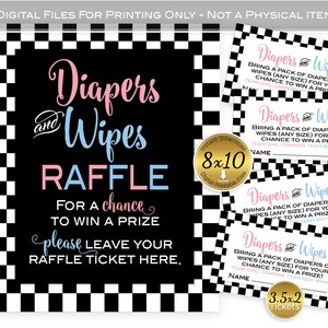 May include: A black and white chequered sign with the text "Diapers and Wipes Raffle" in pink and blue. The sign says "For a chance to win a prize, please leave your raffle ticket here." There are four smaller black and white chequered signs with the text "Diapers and Wipes" in pink and blue. The signs say "Bring a pack of diapers or wipes (any size) for your chance to win a prize!" and have a space for a name. One sign says "Team Girl: Diapers Team Boy: Wipes". One sign has a gold circle with the text "8x10 Instant Download Digital Printable Files". One sign has a gold circle with the text "3.5x2 Tickets".