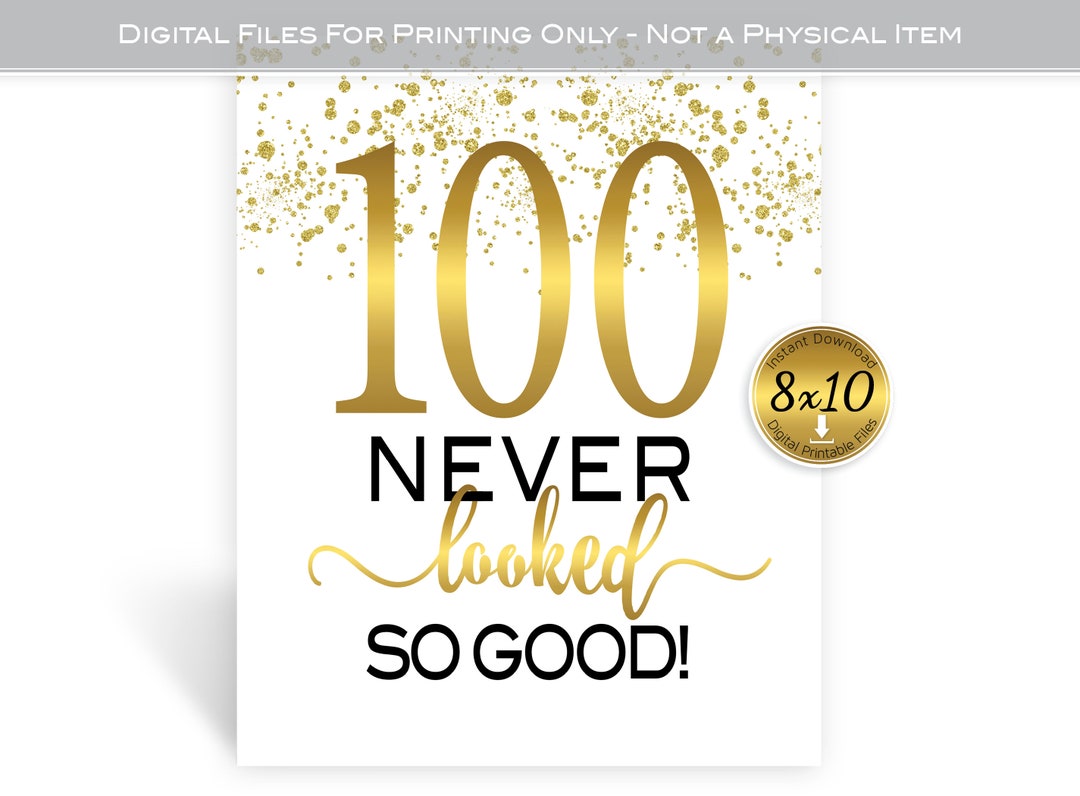 Fun 100 Sign 100 Never Looked so Good 8x10 Printable Sign 100th Birthday Party Decor ...