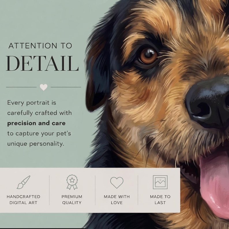 May include: A digital art portrait of a dog with brown and black fur, a pink tongue, and a black nose. The image includes text that reads "ATTENTION TO DETAIL" and "Every portrait is carefully crafted with precision and care to capture your pet's unique personality."