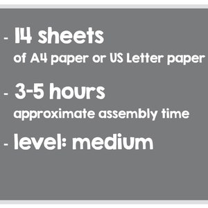May include: A gray informational graphic with white text listing project specifications: 14 sheets of A4 paper or US Letter paper, 3-5 hours approximate assembly time, and level: medium. The text is presented in a simple, sans-serif font style.