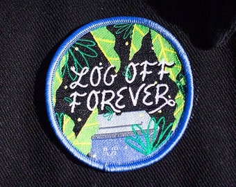 Log Off Forever || Embroidered Patch || Plant