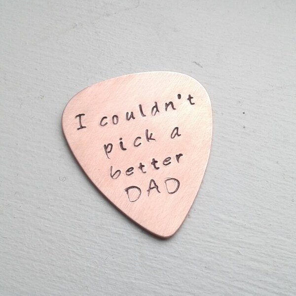 I Couldn't Pick A Better Dad Hand Stamped Copper Guitar Pick or Key Chain - New Daddy - Mom - Pop - Customized - Personalized Father's Day