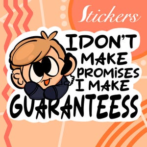 Könnte beinhalten: Ein Cartoon-Aufkleber mit einem lächelnden Charakter mit blonden Haaren und einer marineblauen Jacke. Der Aufkleber lautet "I DON'T MAKE PROMISES I MAKE GUARANTEESS" in fetten schwarzen Buchstaben. Das Wort "Stickers" steht oben in weißer Schrift.