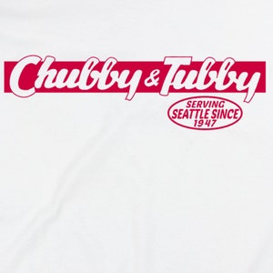 May include: White t-shirt with a red and white logo that says "Chubby & Tubby" and "Serving Seattle Since 1947".