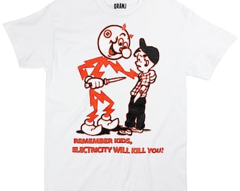 Remember Kids, Electricity Will Kill You! t-shirt