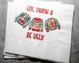 Ugly Christmas Sweater Party Eat Drink & Be Ugly Its Time to Get Ugly Cocktail, Luncheon or Dinner Napkins Set of 25