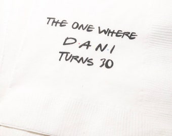 The One Where Turns 30th Birthday Personalized Cocktail, Luncheon or Dinner Napkins Set of 25