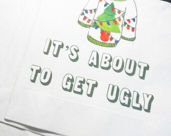 Ugly Christmas Sweater Party Eat Drink & Be Ugly Its Time to Get Ugly Cocktail, Luncheon or Dinner Napkins Set of 25