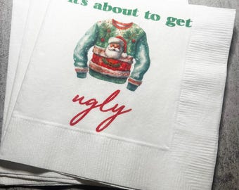Ugly Christmas Sweater Party Eat Drink & Be Ugly Its Time to Get Ugly Cocktail, Luncheon or Dinner Napkins Set of 25