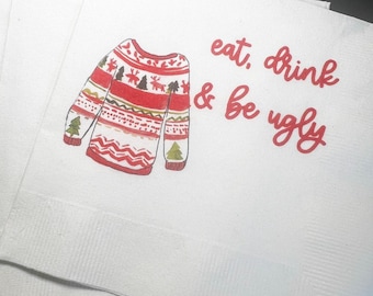 Ugly Christmas Sweater Party Eat Drink & Be Ugly Its Time to Get Ugly Cocktail, Luncheon or Dinner Napkins Set of 25