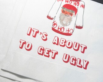 Ugly Christmas Sweater Party Eat Drink & Be Ugly Its Time to Get Ugly Cocktail, Luncheon or Dinner Napkins Set of 25
