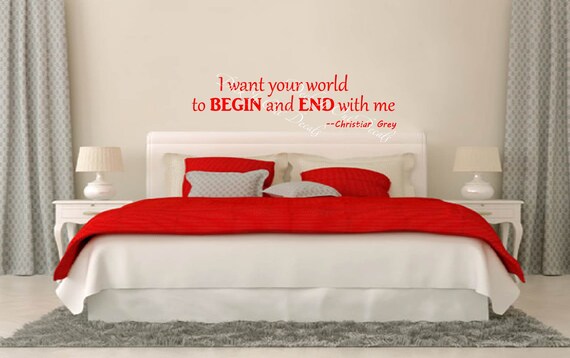 I Want Your World To Begin And End With Me Christian Grey Vinyl Wall Quote E00294