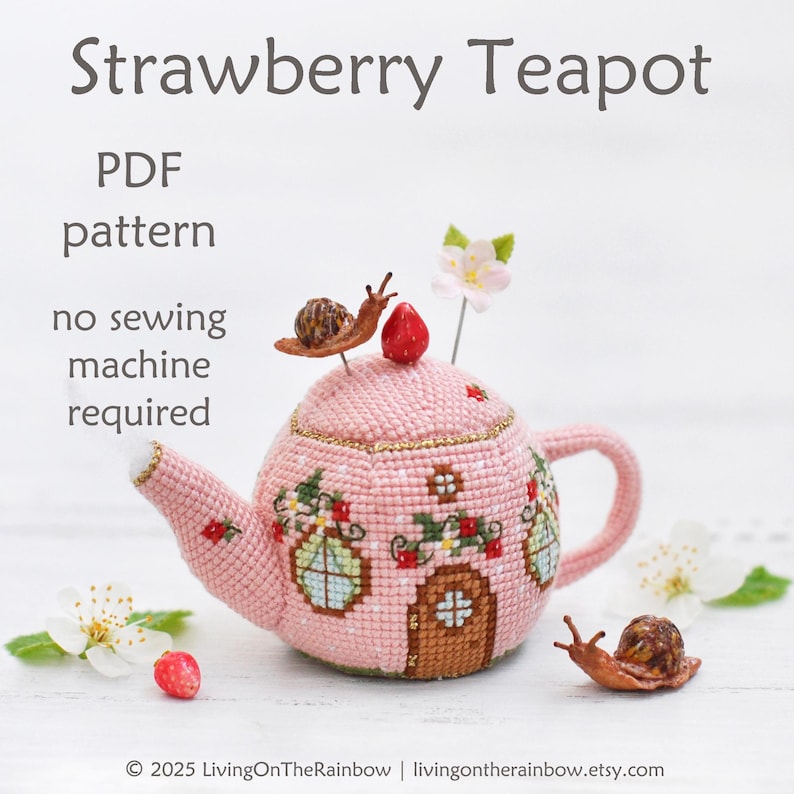 May include: A pink teapot shaped like a house with a window and door, decorated with strawberries and flowers. Two snails are on top of the teapot, and one is on the table below. The text "Strawberry Teapot" is at the top of the image, and "PDF pattern no sewing machine required" is below the teapot.