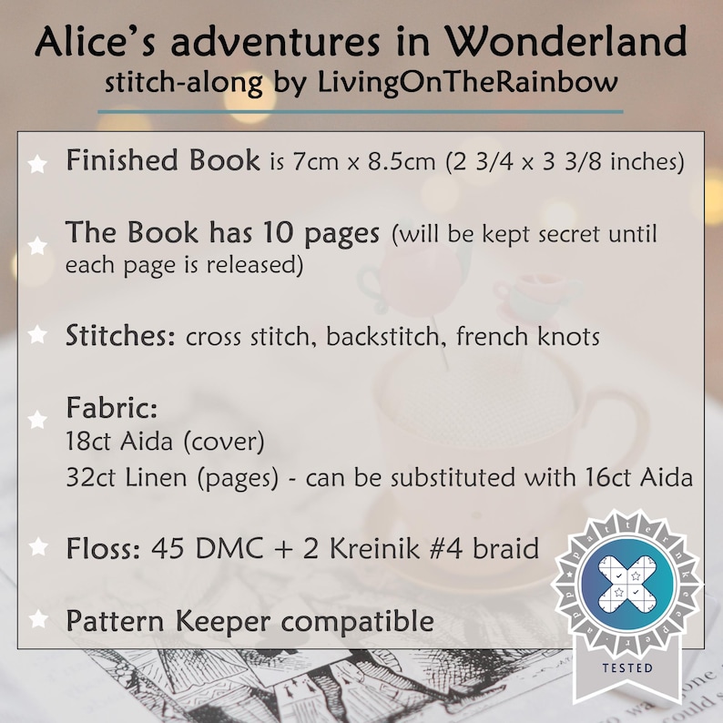 May include: Alice's adventures in Wonderland stitch-along by LivingOnTheRainbow. Finished book is 7cm x 8.5cm with 10 pages. Stitches include cross stitch, backstitch, and french knots. Uses 18ct Aida, 32ct Linen, 45 DMC floss, and 2 Kreinik #4 braid.