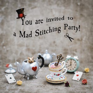 May include: A silver teapot with a red heart, a small mouse inside, stacked floral teacups with a key, a light blue alarm clock, and playing cards. The text reads: You are invited to a Mad Stitching Party! with a top hat and scissors icon.