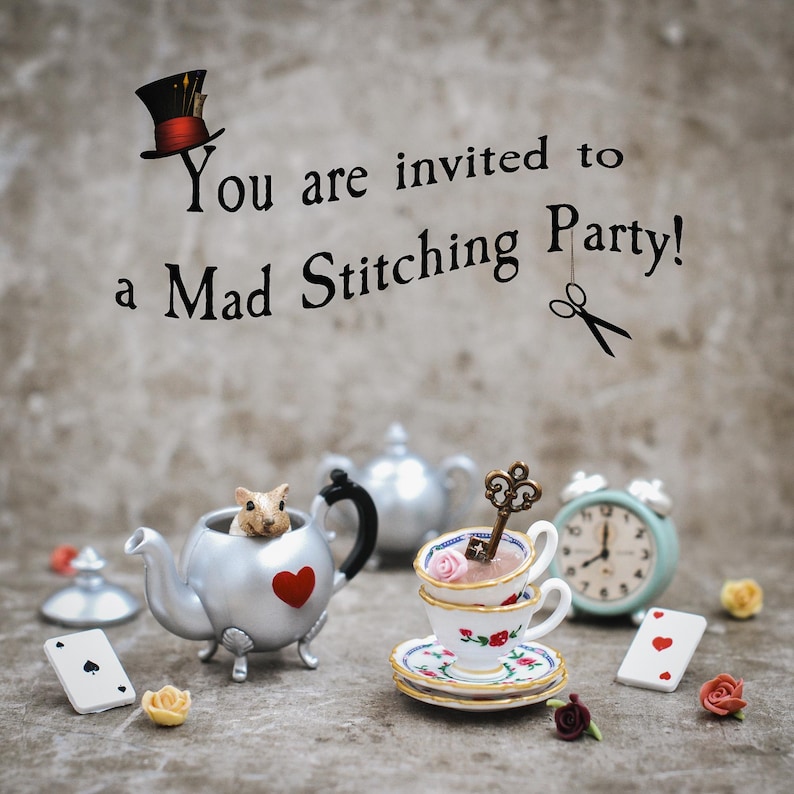 May include: A silver teapot with a red heart, a small mouse inside, stacked floral teacups with a key, a light blue alarm clock, and playing cards. The text reads: You are invited to a Mad Stitching Party! with a top hat and scissors icon.