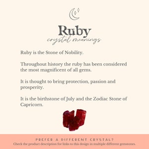 Puede incluir: Un cristal de rub&iacute; rojo con el texto "Ruby crystal meanings" y el texto "Ruby is the Stone of Nobility. Throughout history the ruby has been considered the most magnificent of all gems. It is thought to bring protection, passion and prosperity. It is the birthstone of July and the Zodiac Stone of Capricorn. PREFER A DIFFERENT CRYSTAL? Check the product description for links to this design in multiple different gemstones."