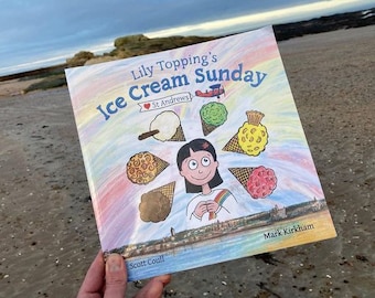 Lily Topping’s Ice Cream Sunday - An illustrated children’s story book about a family’s trip to St Andrews and Jannetta’s Ice Cream shop.