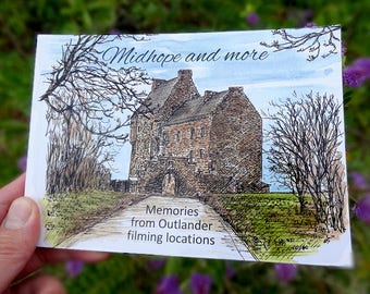 Midhope and more. 68 page book of illustrations and memories from 10 Outlander filming locations, in and around Edinburgh.