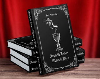 Insatiable Desires Written in Blood by Soror Vanarotha | Witch, Vampire, Fallen Angel | Dark, Occult, Ritual Poetry | Dark Aesthetic Book