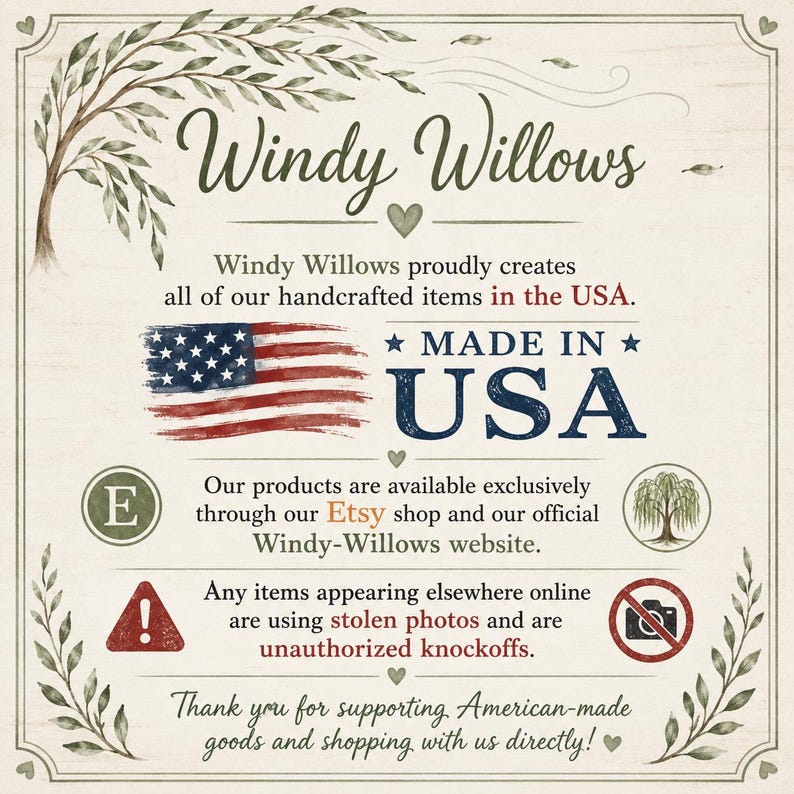 K&ouml;nnte beinhalten: Ein rechteckiges Hinweisschild mit cremefarbenem Hintergrund und gr&uuml;nen Weidenzweig-R&auml;ndern. Es enth&auml;lt den Text Windy Willows, eine Grafik der amerikanischen Flagge und den Text Made in USA. Es enth&auml;lt Warnungen vor nicht autorisierten Nachahmungen.
