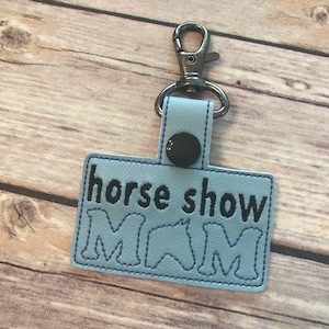 HORSE SHOW MOM Key Fob! Horse show mom snap tab. Horse show key fob. Perfect for purses, bookbags, keys, diaper bags, & more!