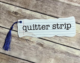 QUITTER STRIP BOOKMARK. Torn paper book mark. Page saver. Embroidered bookmark. Coworker gift. Party favor. Class gift. Stocking stuffer.