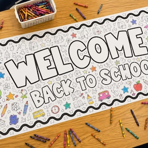 May include: A large rectangular paper coloring banner featuring the bold black outlined text WELCOME BACK TO SCHOOL surrounded by various school-themed illustrations like backpacks, globes, books, and apples, with some elements partially colored in.