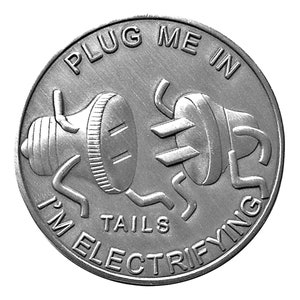 May include: A silver coin with a plug and socket design. The coin reads "Plug Me In I'm Electrifying Tails".