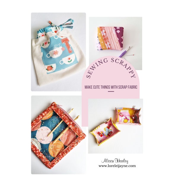 Sewing Scrappy Ebook - Fabriquez de jolies choses avec des chutes de tissu