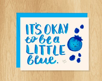 Hand-Lettered It's Okay to be a Little Blue Card, Grief Card, Blueberry Card, Friendship Card, Empathy Card