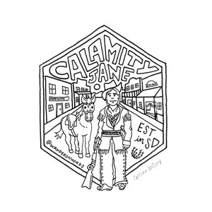 May include: Black and white line drawing illustration of Calamity Jane, a female cowboy, standing with a horse in front of a western town. The text "Calamity Jane" is written in a stylized font above her head. The text "EST in SD" is written below her. The text "@Wanderonwords" is written below the horse. The text "Colleen Wilcoy" is written in the bottom right corner.
