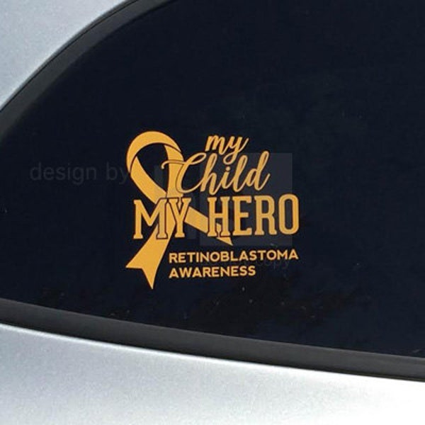 Childhood Cancer Hero, Cancer Warrior Custom Car Decal - Retinoblastoma, Leukemia, or any other