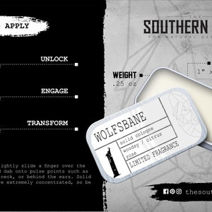 May include: A silver tin with a white label that reads "WOLFSBANE" in black lettering. The label also includes the text "solid cologne", "woodsy / citrus", "rose", and "LIMITED FRAGRANCE". The tin is 1 inch by 2 inches by 0.5 inches and weighs 0.25 ounces.