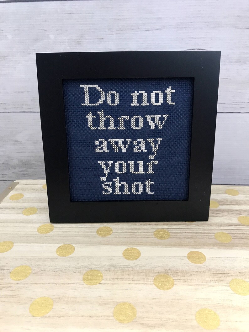 Do Not Throw Away Your Shot. Framed Cross stitch Etsy